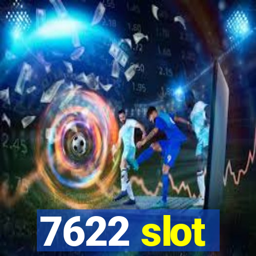 7622 slot